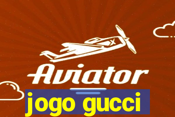 jogo gucci